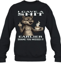 Wolf I Gave A Shit Earlier Shame You Missed It Unisex Sweatshirt
