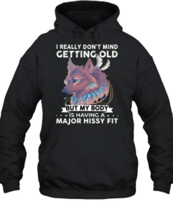 Wolf I really don’t mind getting old but my body is having a major hissy fit Unisex Hoodie