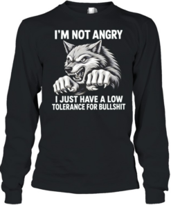 Wolf I’m not angry I just have a low tolerance for bullshit  Long Sleeved T-shirt
