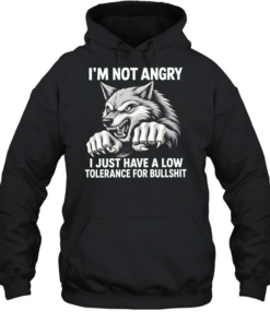 Wolf I’m not angry I just have a low tolerance for bullshit  Unisex Hoodie