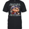 Woman Not In Jail Not In A Mental Hospital Not In A Grave I'd Say T Classic Men's T-shirt