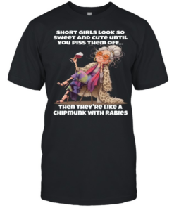 Woman Short Girls Look So Sweet And Cute Until You Piss Them Off Then They're Like A Chipmunk With Rabies T Classic Men's T-shirt