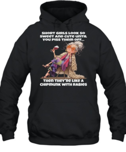 Woman Short Girls Look So Sweet And Cute Until You Piss Them Off Then They're Like A Chipmunk With Rabies T Unisex Hoodie