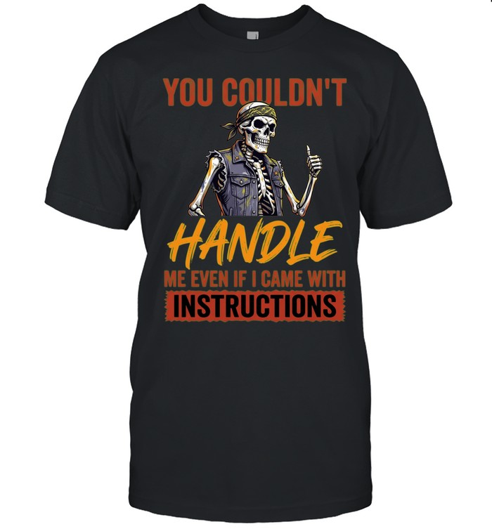 YOU COULDN'T HANDLE ME Classic Men's T-shirt