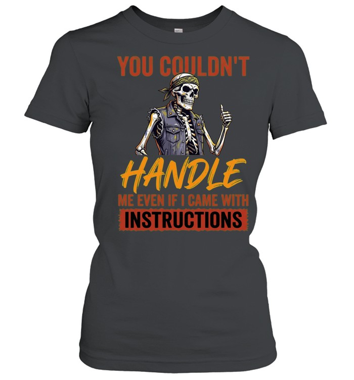 YOU COULDN'T HANDLE ME Classic Women's T-shirt