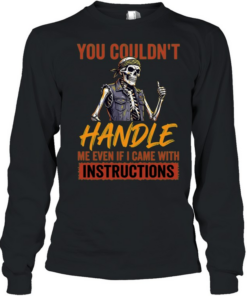 YOU COULDN'T HANDLE ME Long Sleeved T-shirt