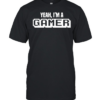 Yeah I’m a gamer Classic Men's T-shirt
