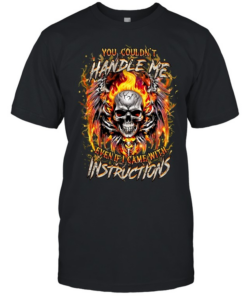 You Couldn't Handle Me Even If I Came With Instructions  Classic Men's T-shirt