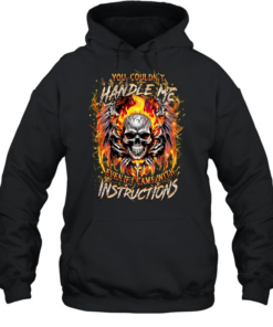 You Couldn't Handle Me Even If I Came With Instructions Unisex Hoodie