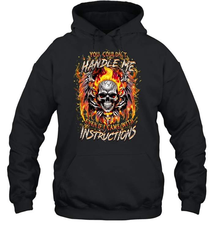 You Couldn't Handle Me Even If I Came With Instructions Unisex Hoodie