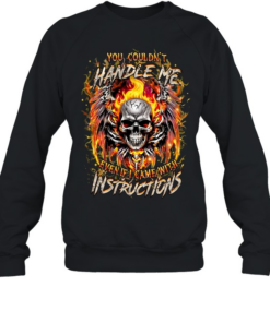 You Couldn't Handle Me Even If I Came With Instructions Unisex Sweatshirt