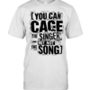 You can cage the singer but not the song  Classic Men's T-shirt