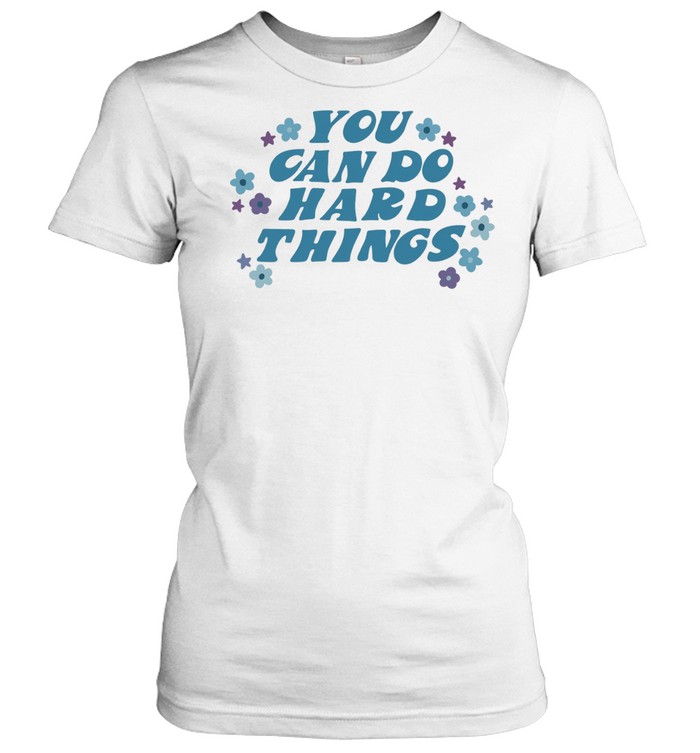 You can do hard things Classic Women's T-shirt