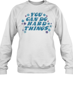 You can do hard things Unisex Sweatshirt
