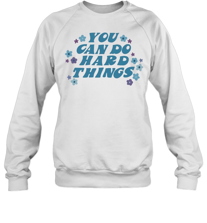 You can do hard things Unisex Sweatshirt