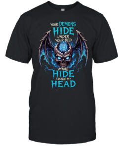 Your Demons Hide Under Your Bed Mine Hide Inside My Head T Classic Men's T-shirt