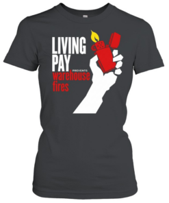 Zippo living pay prevents warehouse fires  Classic Women's T-shirt