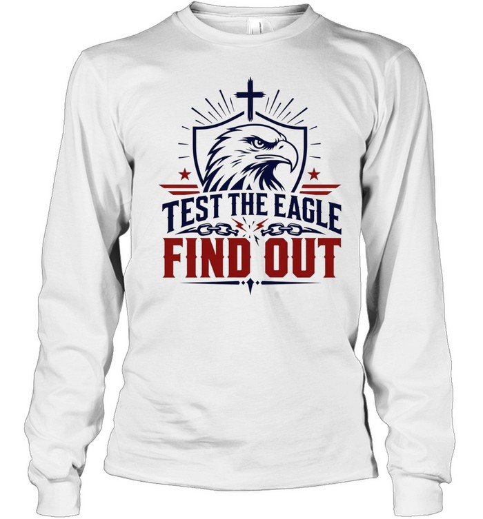 est the eagle find out patriotic american bald eagle christian faith cross T Long Sleeved T-shirt
