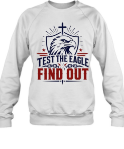 est the eagle find out patriotic american bald eagle christian faith cross T Unisex Sweatshirt