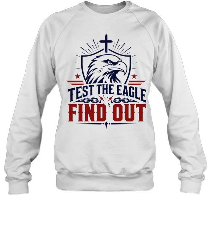 est the eagle find out patriotic american bald eagle christian faith cross T Unisex Sweatshirt