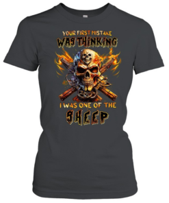 our First Mistake Was Thinking I Was One Of The Sheep T Classic Women's T-shirt