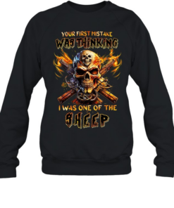 our First Mistake Was Thinking I Was One Of The Sheep T Unisex Sweatshirt