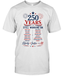 250 Years Still Working on Liberty Justice for All 4th of July Classic Men's T-shirt