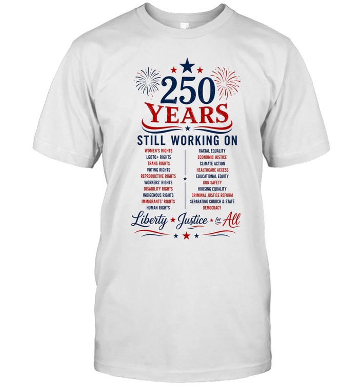 250 Years Still Working on Liberty Justice for All 4th of July Classic Men's T-shirt