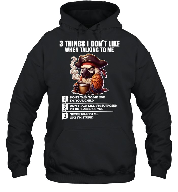 3 Things I Don't Like When Talking To Me Unisex Hoodie
