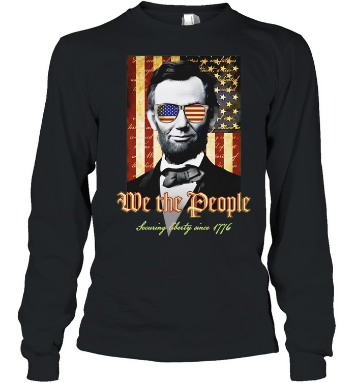Abraham Lincoln We the People Securing liberty since 1776 american flag Long Sleeved T-shirt