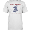 After my nap it’s over for you bitches sleep cowboy bear Classic Men's T-shirt