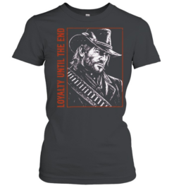 Arthur Morgan Red Dead Redemption 2 Loyalty Until the End You dont get to Classic Women's T-shirt