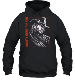 Arthur Morgan Red Dead Redemption 2 Loyalty Until the End You dont get to Unisex Hoodie