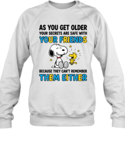 As You Get Older Your Secrets Are Safe With Your Friends Because They Can't Remember Them Either  Unisex Sweatshirt