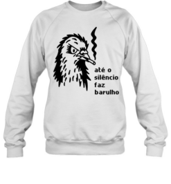 Até o Silêncio Faz Barulho silence noise  Unisex Sweatshirt