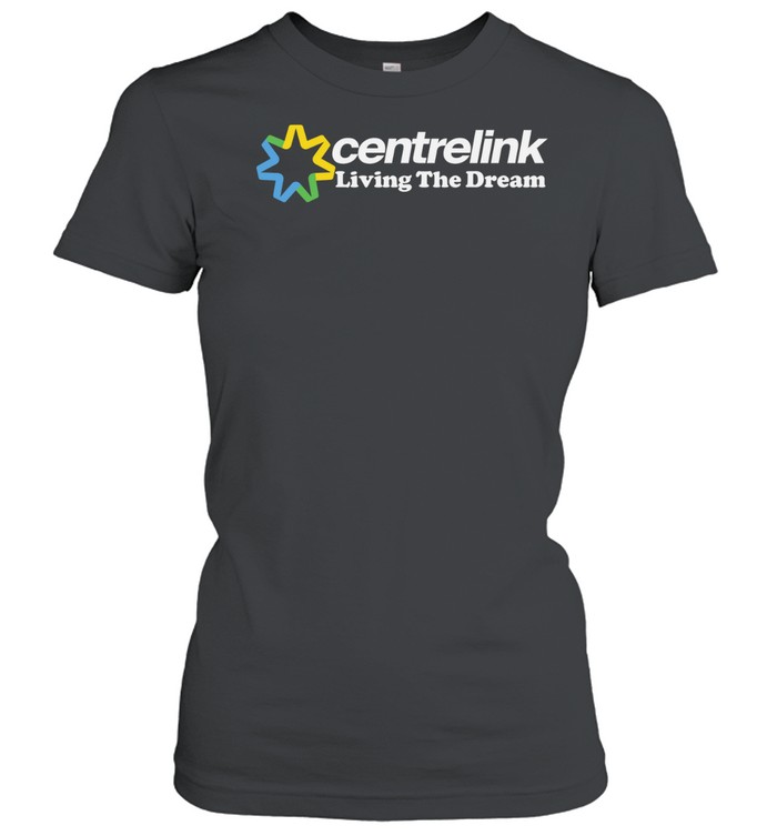 Awesome centrelink living the dream Classic Women's T-shirt