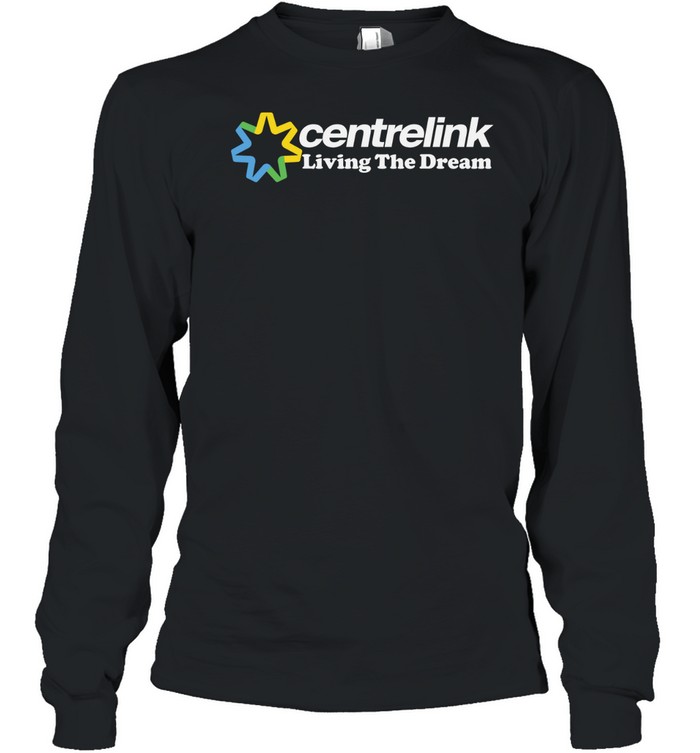 Awesome centrelink living the dream Long Sleeved T-shirt