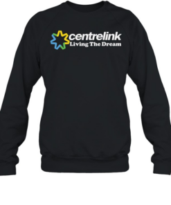 Awesome centrelink living the dream Unisex Sweatshirt