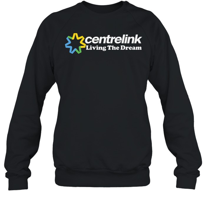 Awesome centrelink living the dream Unisex Sweatshirt