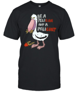Be a Pelican Not a Pelicunt funny bird  Classic Men's T-shirt