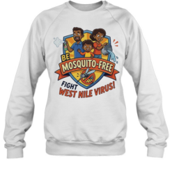 Be mosquito free fight west nile virus family health awareness  Unisex Sweatshirt