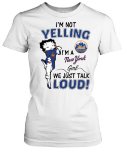Betty Boop Im not yelling Im a NewYork Mets girl we just talk loud  Classic Women's T-shirt