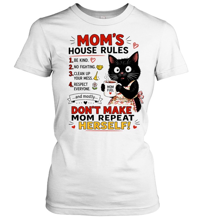 Black cat mom’s house rules don’t make mom repeat herself Classic Women's T-shirt