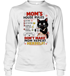 Black cat mom’s house rules don’t make mom repeat herself Long Sleeved T-shirt