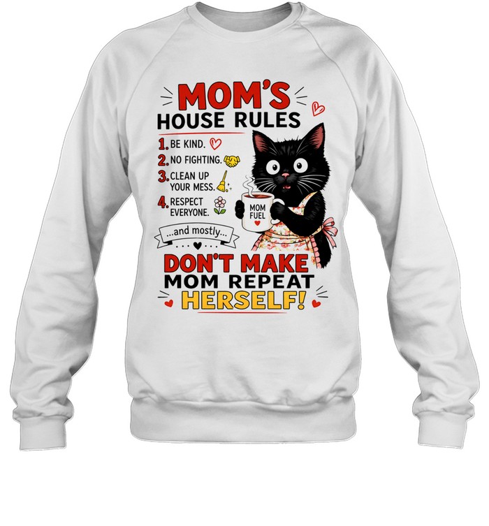 Black cat mom’s house rules don’t make mom repeat herself Unisex Sweatshirt
