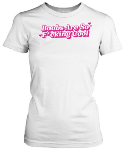 Boobs Are So Fucking Cool  Classic Women's T-shirt