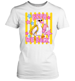 Bruh We Back  Classic Women's T-shirt