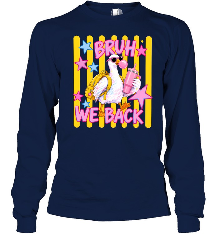 Bruh We Back Long Sleeved T-shirt