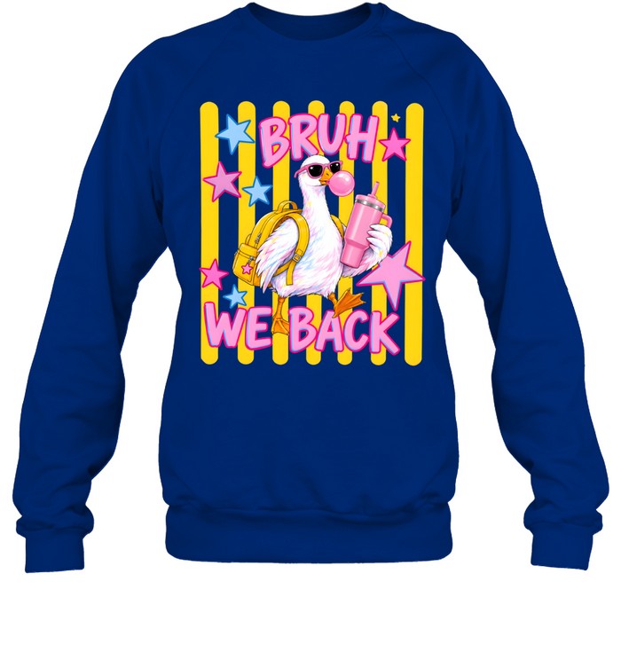 Bruh We Back Unisex Sweatshirt