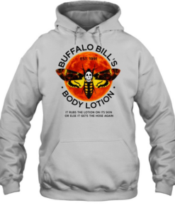 Buffalo Bill’s Body Lotion it rubs the lotion on its skin or else it gets the hose again Unisex Hoodie